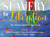 Slavery to Liberation: The African American Experience