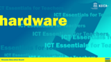 ICT Essentials for Teachers - Hardware